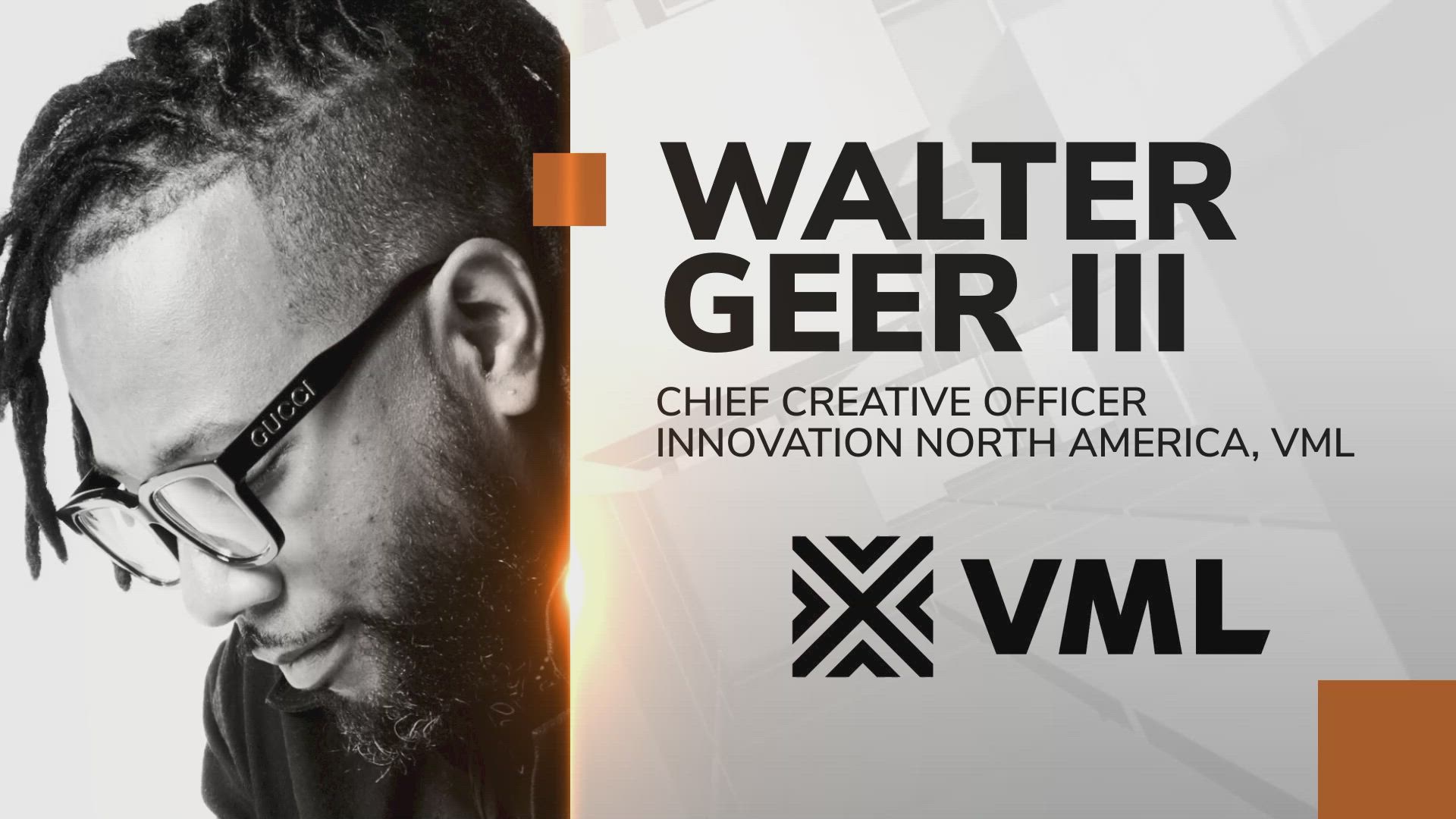 Walter Geer III: Innovations and VML’s approach to storytelling and consumer connections, and Geer’s mission to create change, opportunity, and impact for future generations