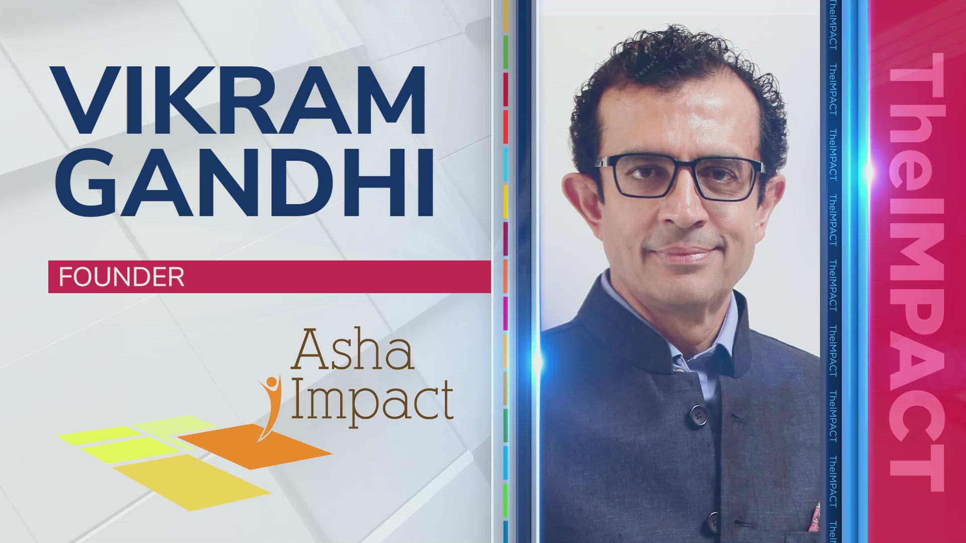 Vikram Gandhi, Founder at Asha Impact